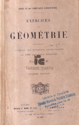 Exercices de g&amp;eacute;om&amp;eacute;trie comprenant l&amp;#039;expos&amp;eacute; des m&amp;eacute;thodes g&amp;eacute;om&amp;eacute;triques et 2000 questions r&amp;eacute;solues / F. G. -M. 1300p foto