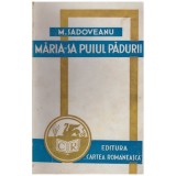 Mihail Sadoveanu - Maria-sa puiul padurii - 129124