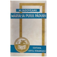 Mihail Sadoveanu - Maria-sa puiul padurii - 129124