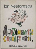 Amuzamentele Cunoasterii - Ion Nestorescu, Albatros 1986, Roman, Beletristica, Carte in Romana, Paperback