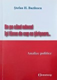 De pe cand edecul isi facea de cap cu tarisoara.. Analize politice - Stefan H. Bazilescu