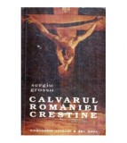 Sergiu Grossu - Calvarul Romaniei crestine - 122376