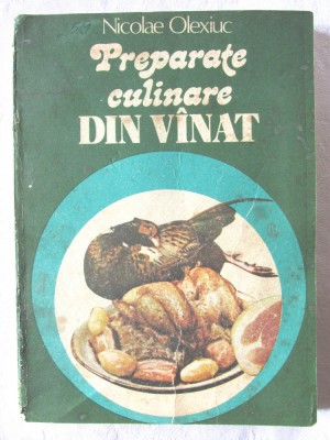 PREPARATE CULINARE DIN VANAT - Nicolae Olexiuc, 1982 foto