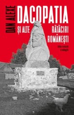 Dacopatia si alte rataciri romanesti ? Dan Alexe foto