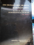 Dictionar Grec-Roman&amp;Roman-Grec al celor 3 sfintite si dumnezeiesti liturghii