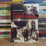 VASILE-VIRGIL COMAN - HITLER SI PETROLUL PRAHOVEAN : ZONA STRATEGICA VALEA PRAHOVEI , 2017 , DEDICATIE / AUTOGRAF #