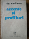 Accente Si Profiluri - Dan Zamfirescu ,306714, cartea romaneasca