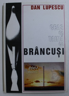 CEAS DE TAINA CU BRANCUSI - poeme de DAN LUPESCU , 2001 foto