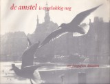 Aart Klein - De Amstel is er gelukkig nog. Een fotografisch document
