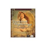 Personal Mythology: Discovering the Guiding Stories of Your Past-Creating a Vision for Your Future