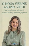 O noua viziune asupra vietii - Raluca Dicu