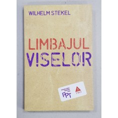 LIMBAJUL VISELOR de WILHELM STEKEL , 2014