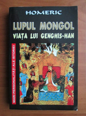 Viata lui Genghis-Han. Lupul mongol - Homeric foto