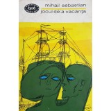 Mihail Sebastian - Jocul de-a vacanta (Editia: 1965)