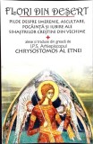 FLORI DIN DESERT. PILDE DESPRE SMERENIE, ASCULTARE, POCAINTA SI IUBIRE ALE SIHASTRILOR CRESTINI DIN VECHIME-359778