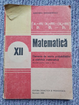 Matematica. Manual clasa a XII-a. Elemente de teoria probabilitatilor statistica foto