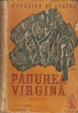 Padurea Virgina - Ferreira de Castro, Roman, Editura Gorjan