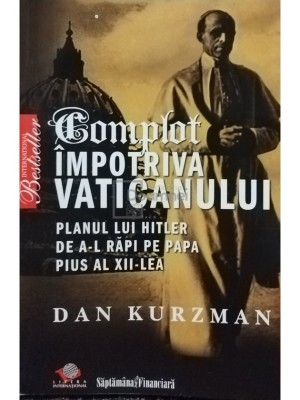 Dan Kurzman - Complot impotriva Vaticanului (Editia: 2007) foto