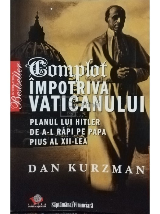 Dan Kurzman - Complot impotriva Vaticanului (Editia: 2007)