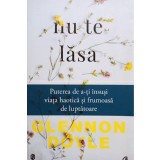 Glennon Doyle - Nu te lasa (Editia: 2017)