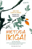 Metoda Ikigai - Paperback brosat - H&eacute;ctor Garc&iacute;a (Kirai), Francesc Miralles - Humanitas