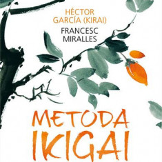 Metoda Ikigai - Paperback brosat - Héctor García (Kirai), Francesc Miralles - Humanitas