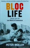 Peter Molloy - Bloc Life. Stories from the Lost World of Communism