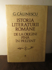 G.CALINESCU - ISTORIA LITERATURII ROMANE DE LA ORIGINI PANA IN PREZENT foto