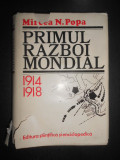 Mircea N. Popa - Primul razboi mondial 1914-1918 (1979, editie cartonata)