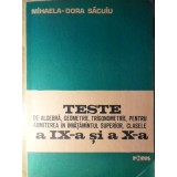 TESTE DE ALGEBRA, GEOMETRIE, TRIGONOMETRIE, PENTRU ADMITEREA IN INVATAMANTUL SUPERIOR, CLASELE A IX-A SI A -352929