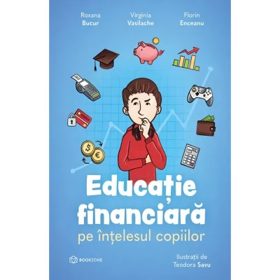 Educatie financiara pe intelesul copiilor - Roxana Bucur, Virginia Vasilache, Florin Enceanu foto