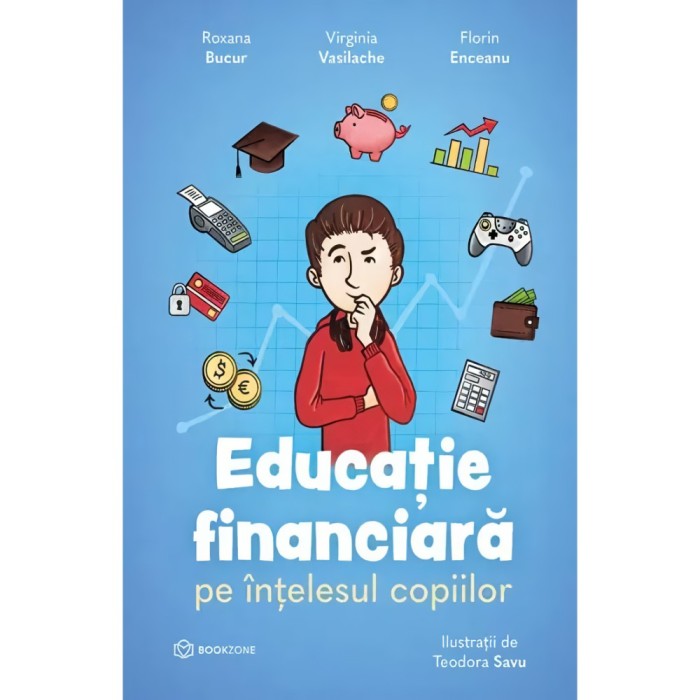Educatie financiara pe intelesul copiilor - Roxana Bucur, Virginia Vasilache, Florin Enceanu