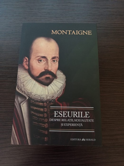 Eseurile despre relatii, sexualitate si experienta - Michel de Montaigne