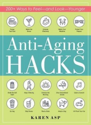 Anti-Aging Hacks: 200+ Ways to Feel--And Look--Younger foto