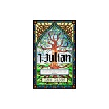 I, Julian: The Fictional Autobiography of Julian of Norwich