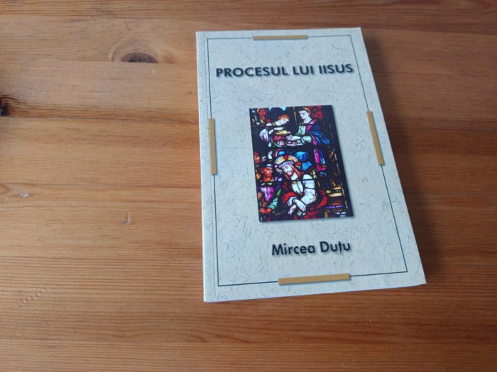MIRCEA DUTU, PROCESUL LUI IISUS. EDITURA HERALD 2011, COLECTIA LOGOS