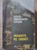 Moarte pe credit - Louis-Ferdinand Celine, Cartea Romaneasca 1983, Roman, Beletristica, 540 pagini