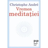 Vremea meditatiei/Christophe Andre