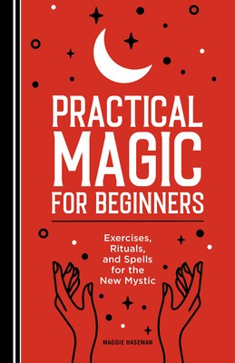 Practical Magic for Beginners: Exercises, Rituals, and Spells for the New Mystic foto