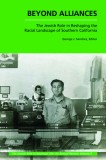 Beyond Alliances: The Jewish Role in Reshaping the Racial Landscape of Southern California