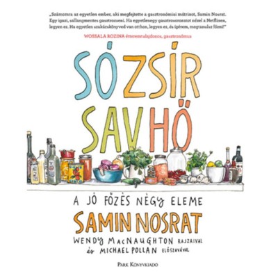 S&amp;oacute;, zs&amp;iacute;r, sav, hő - A j&amp;oacute; főz&amp;eacute;s n&amp;eacute;gy eleme - Samin Nosrat foto