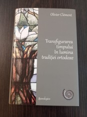 Transfigurarea timpului in lumina traditiei ortodoxe - Olivier Clement foto