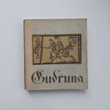GUDRUNA: Talmacire dupa textul medieval german de Virgil Tempeanu, Bucuresti, 1966