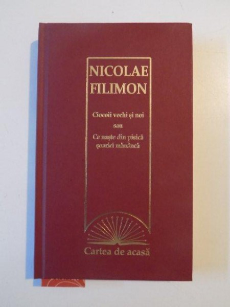 CIOCOII VECHI SI NOI SAU CE SE NASTE DIN PISICA SOARECI MANANCA de NICOLAE FILIMON 2009