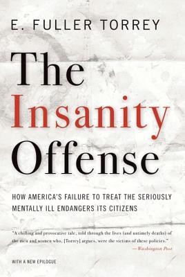 The Insanity Offense: How America&amp;#039;s Failure to Treat the Seriously Mentally Ill Endangers Its Citizens foto