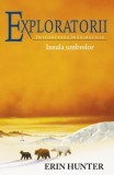 Cumpara ieftin Insula umbrelor. Exploratorii (Vol. 7) - Paperback brosat - Erin Hunter - Galaxia Copiilor