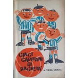 CINCI CAPITANI SI RACHETA-VIRGIL CHIRIAC-246268