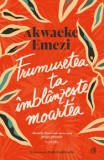 Cumpara ieftin Frumusetea ta imblanzeste moartea/Alwaeke Emezi, Curtea Veche Publishing