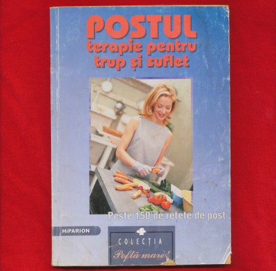 &amp;quot;Postul terapie pentru trup si suflet. Peste 150 retet de post&amp;quot; - 2001. foto