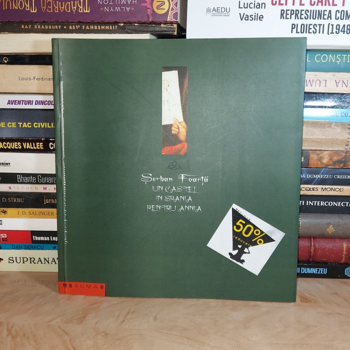 SERBAN FOARTA - UN CASTEL IN SPANIA PENTRU ANNIA , ED. A 2-A , REV. , 2006 #